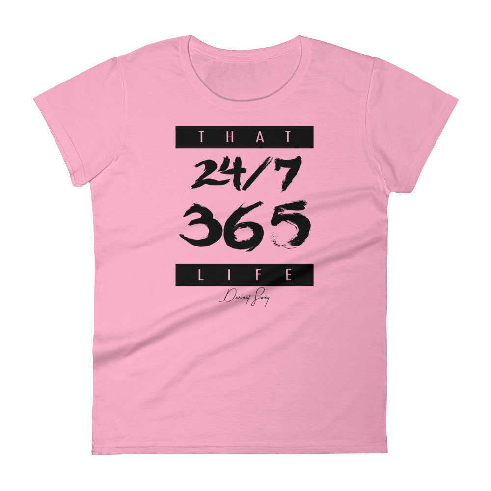 Women's That 24-7 365 Life short sleeve t-shirt - Deviant Sway