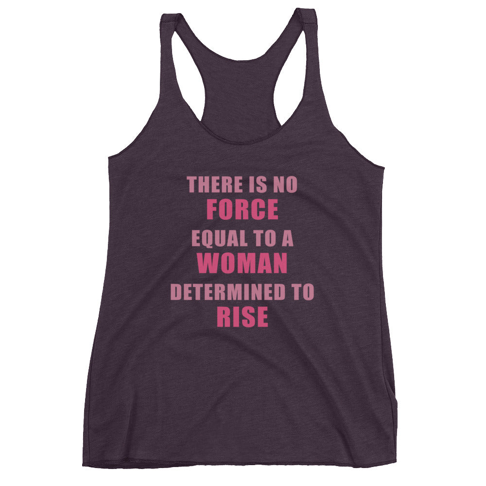 Women's No Force Equal To A Woman Determined To Rise racerback tank - Deviant Sway