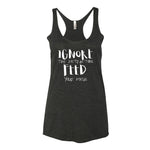 Women's Ignore the Distractions Feed Your Focus racerback tank - Deviant Sway