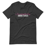 Women's Unapologetically Ambitious short sleeve T-Shirt