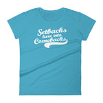 Women's Setbacks Turn into Comebacks short sleeve t-shirt