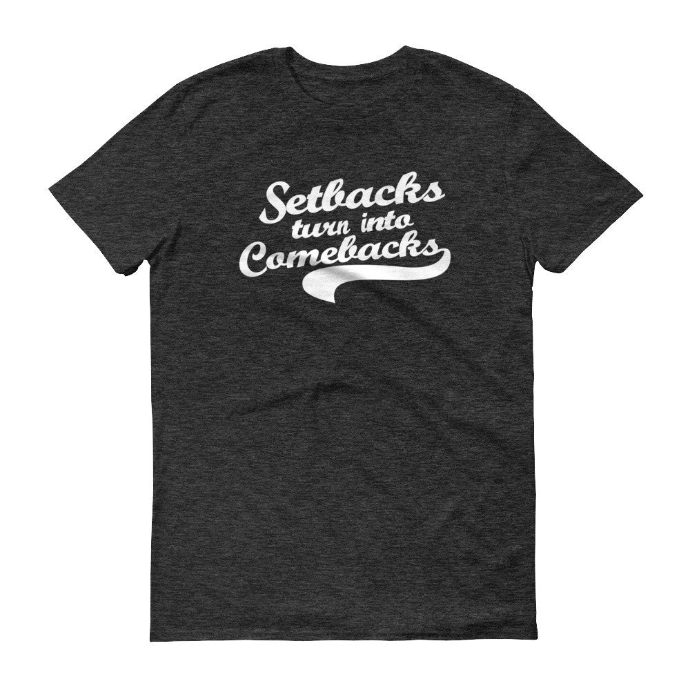 Men's Setbacks Turn into Comebacks short sleeve t-shirt - Deviant Sway