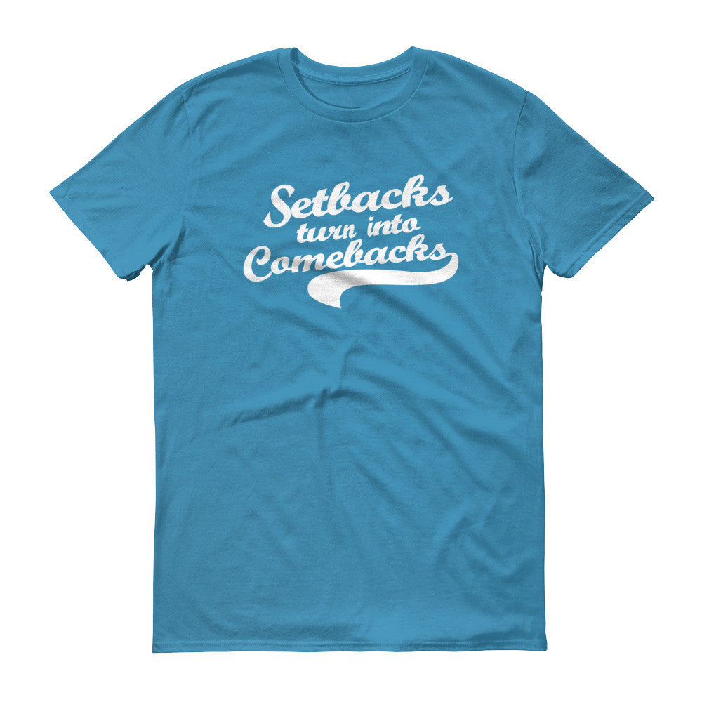 Men's Setbacks Turn into Comebacks short sleeve t-shirt - Deviant Sway