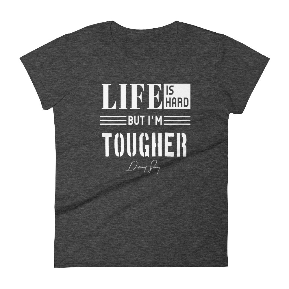 Women's Life is Hard But I'm Tougher short sleeve t-shirt - Deviant Sway