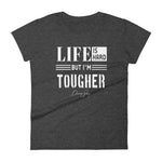Women's Life is Hard But I'm Tougher short sleeve t-shirt - Deviant Sway