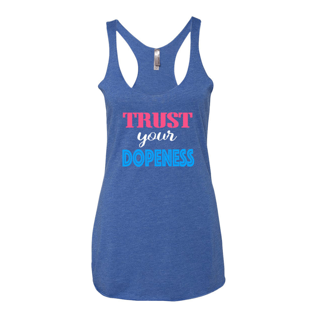 Women's Trust Your Dopeness racerback tank - Deviant Sway
