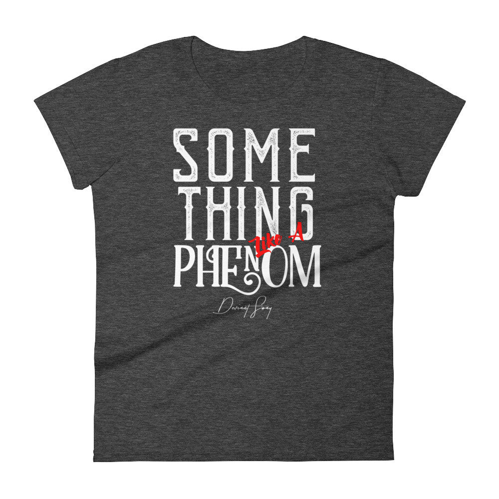 Women's Something Like a Phenom short sleeve t-shirt - Deviant Sway