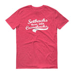 Men's Setbacks Turn into Comebacks short sleeve t-shirt - Deviant Sway