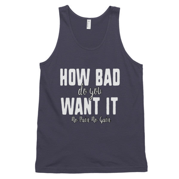 Men's How Bad Do You Want It Classic tank top - Deviant Sway