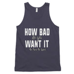Men's How Bad Do You Want It Classic tank top - Deviant Sway