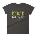 Women's I Am the One That Never Gives Up short sleeve t-shirt