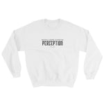 Challenge Every Perception Sweatshirt - Deviant Sway