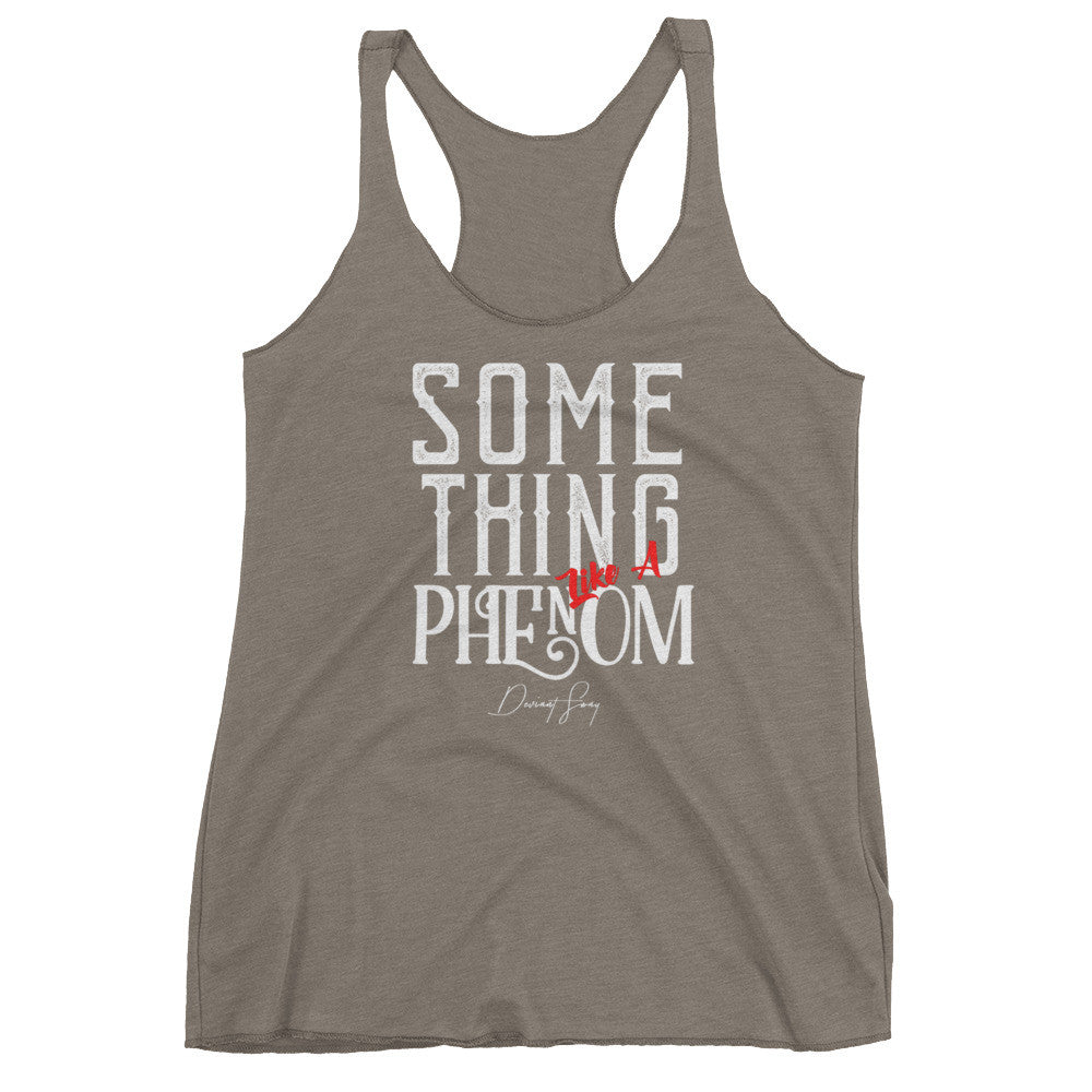 Women's Something Like a Phenom racerback tank - Deviant Sway