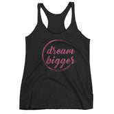 Women's Pink Dream Bigger racerback tank