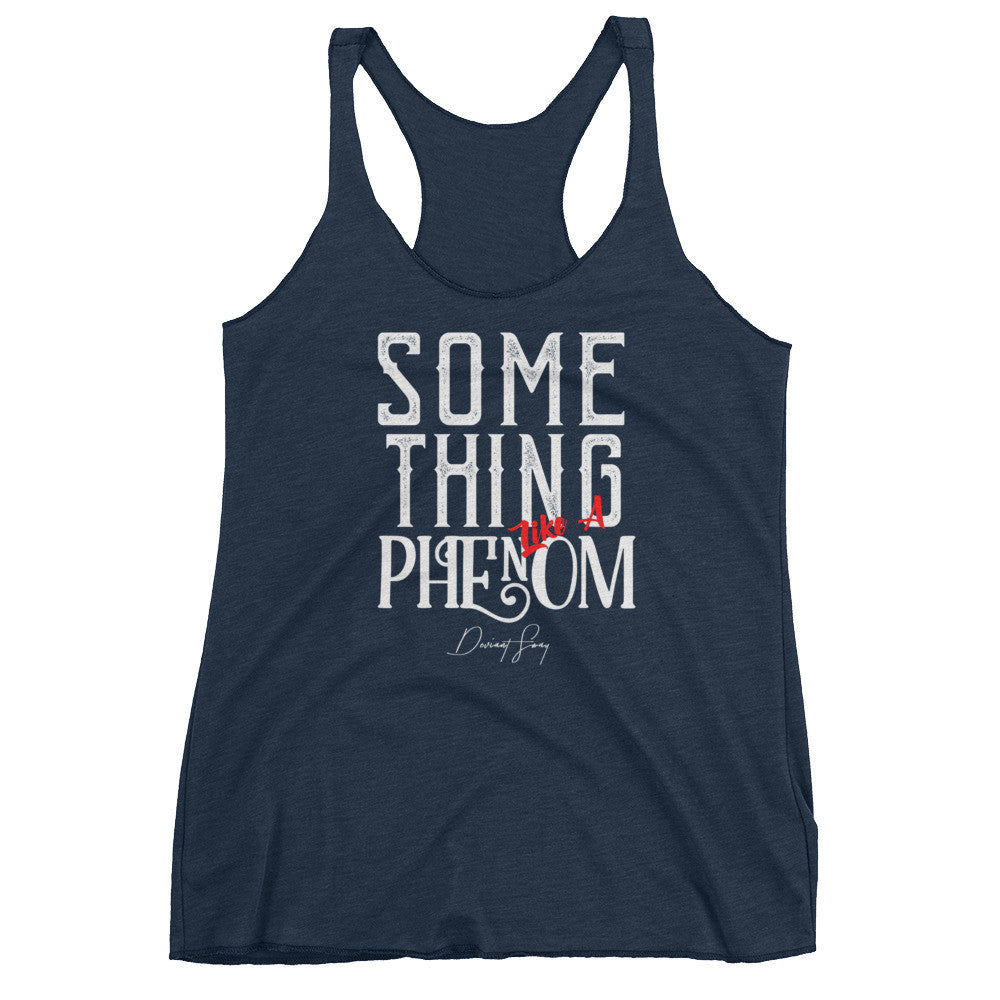 Women's Something Like a Phenom racerback tank - Deviant Sway