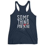 Women's Something Like a Phenom racerback tank - Deviant Sway