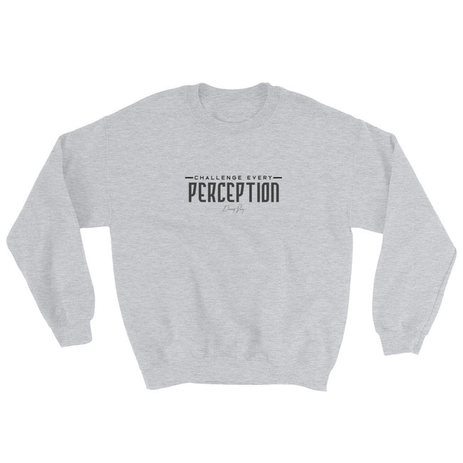 Challenge Every Perception Sweatshirt - Deviant Sway