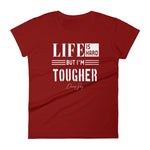 Women's Life is Hard But I'm Tougher short sleeve t-shirt - Deviant Sway