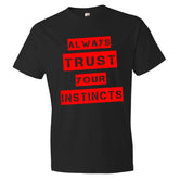 Men's Always Trust Your Instincts short sleeve t-shirt