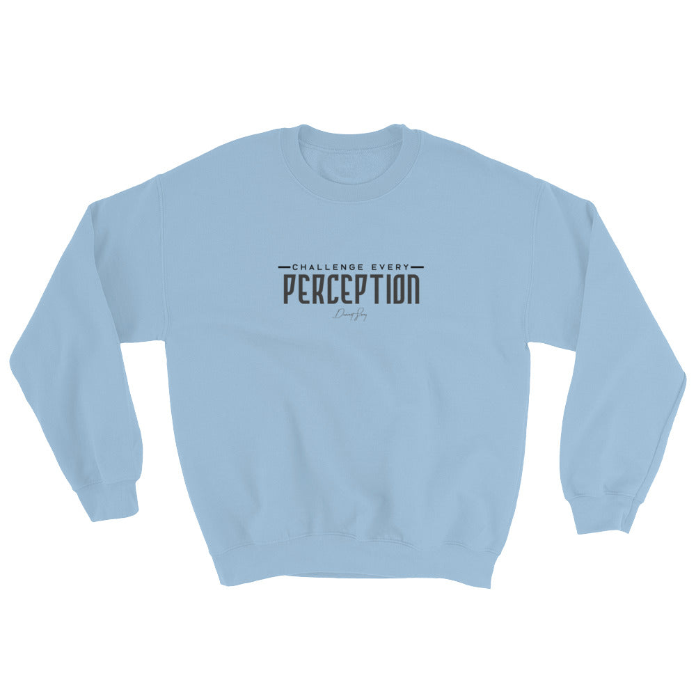Challenge Every Perception Sweatshirt - Deviant Sway