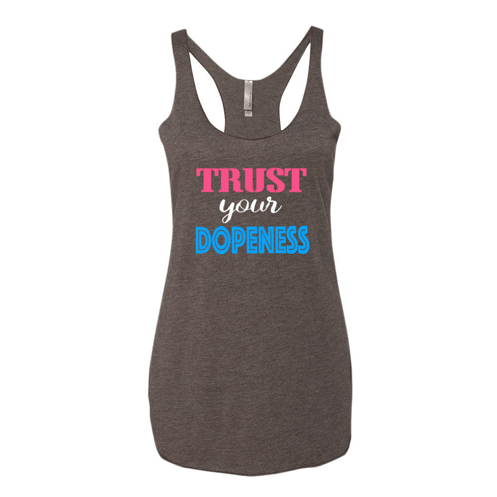 Women's Trust Your Dopeness racerback tank - Deviant Sway