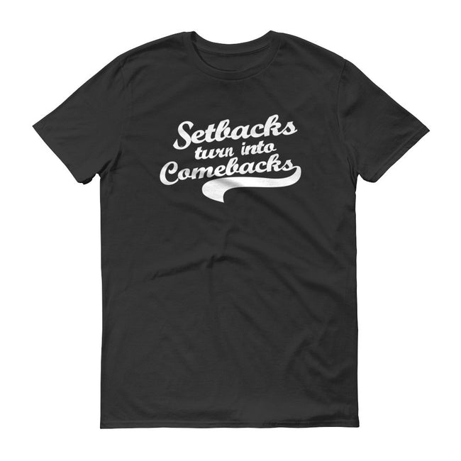 Men's Setbacks Turn into Comebacks short sleeve t-shirt - Deviant Sway