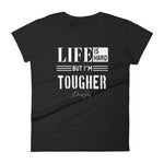 Women's Life is Hard But I'm Tougher short sleeve t-shirt - Deviant Sway