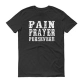 Men's Pain Prayer Persevere short sleeve t-shirt