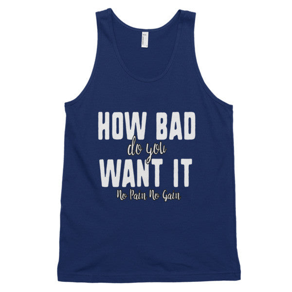 Men's How Bad Do You Want It Classic tank top - Deviant Sway