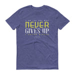 Men's I Am the One That Never Gives Up short sleeve t-shirt - Deviant Sway