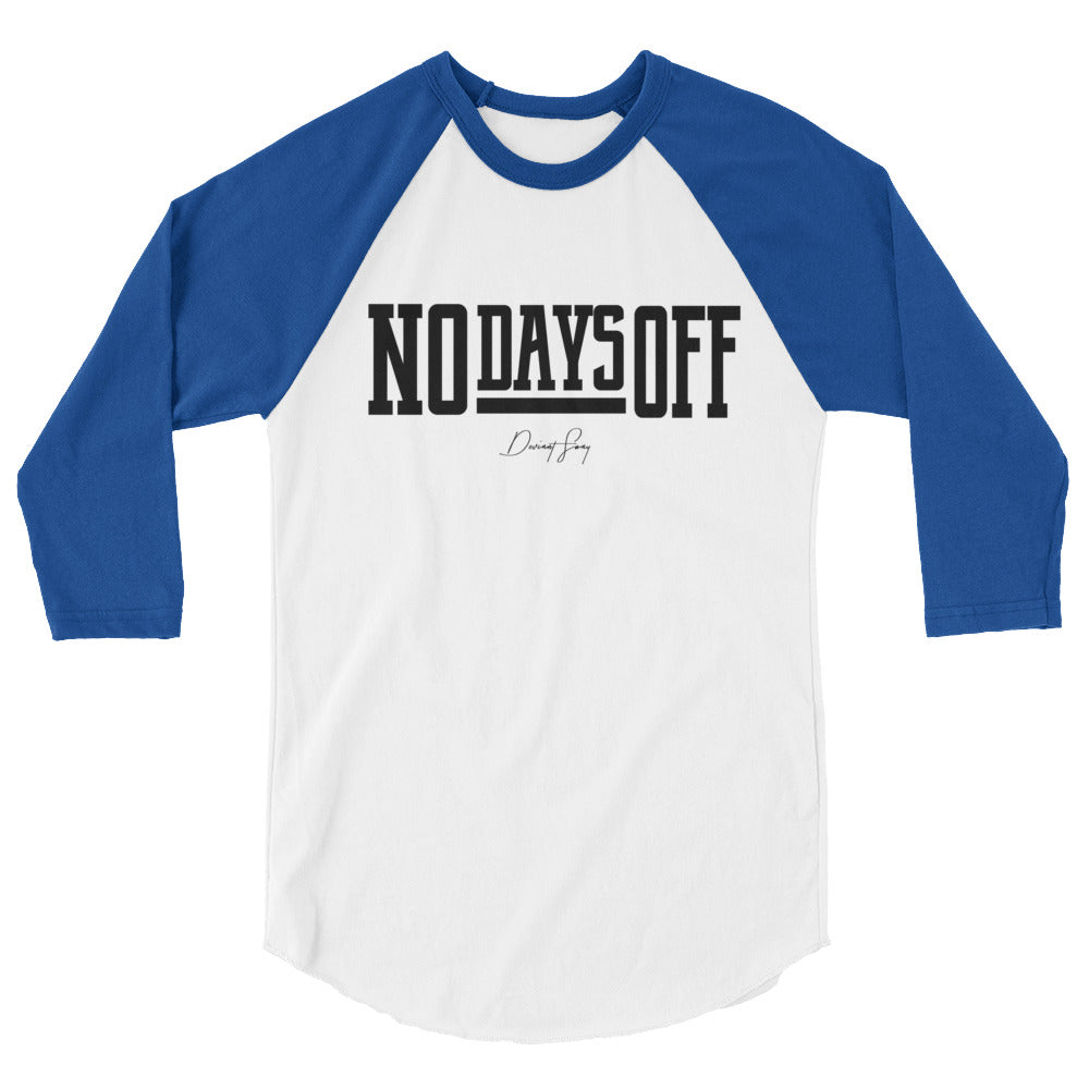 No Days Off 3/4 sleeve raglan shirt - Deviant Sway