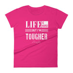 Women's Life is Hard But I'm Tougher short sleeve t-shirt - Deviant Sway