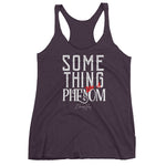 Women's Something Like a Phenom racerback tank - Deviant Sway