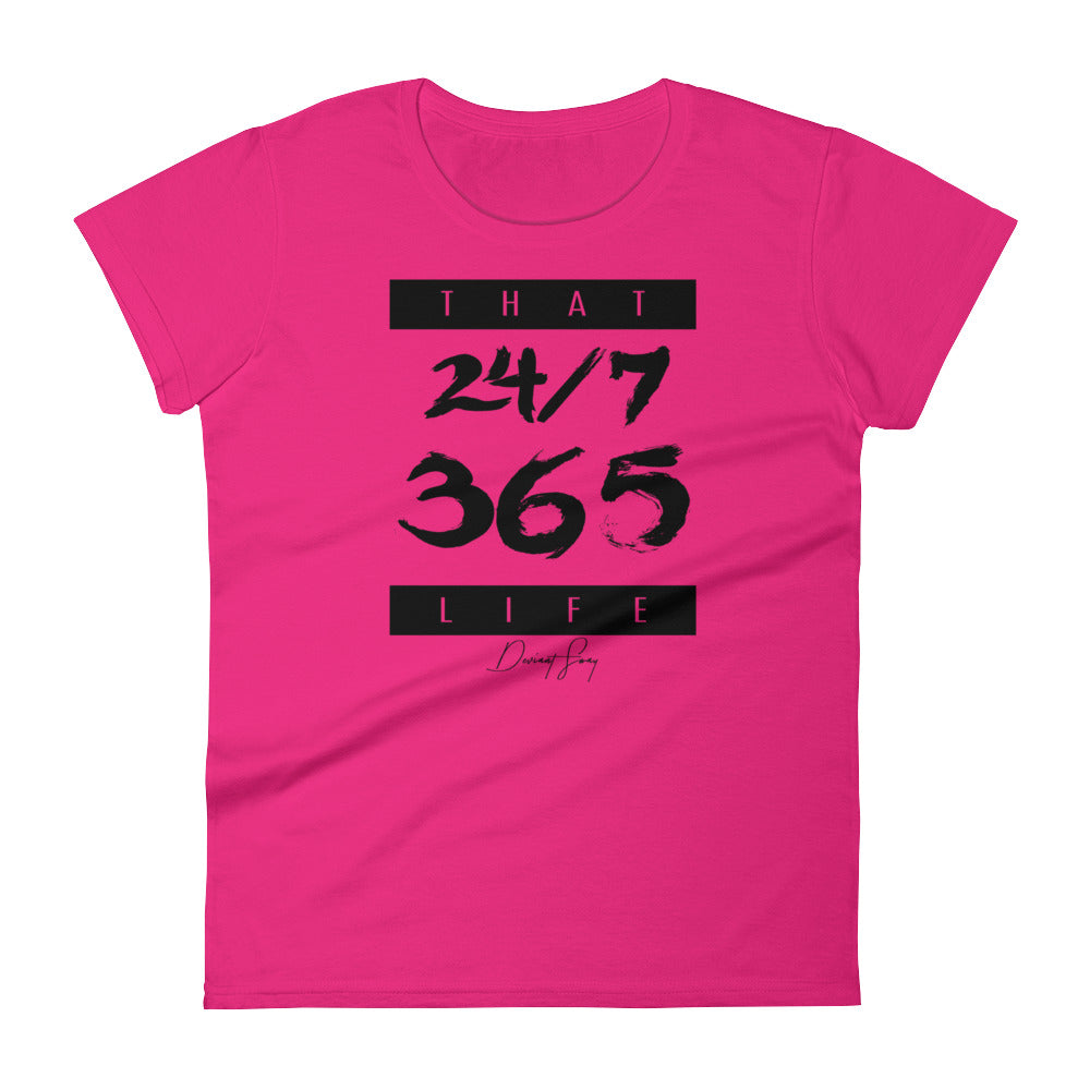 Women's That 24-7 365 Life short sleeve t-shirt - Deviant Sway