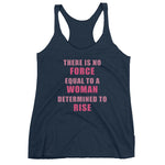 Women's No Force Equal To A Woman Determined To Rise racerback tank - Deviant Sway