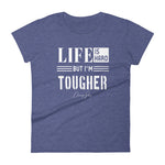 Women's Life is Hard But I'm Tougher short sleeve t-shirt - Deviant Sway