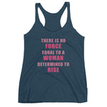 Women's No Force Equal To A Woman Determined To Rise racerback tank - Deviant Sway