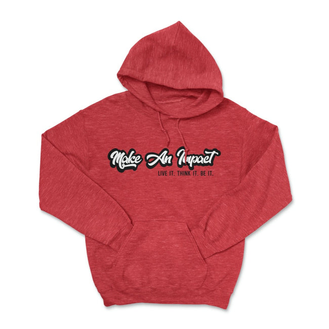 Make An Impact Live It Think It Be It Pullover Hoodie