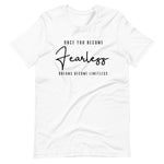 Women's Once You Become Fearless short sleeve T-Shirt