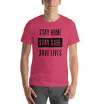Unisex Stay Home Stay Safe Save Lives HC T-Shirt - Deviant Sway