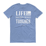 Men's Life is Hard But I'm Tougher short sleeve t-shirt - Deviant Sway