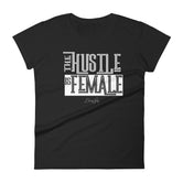 Women's The Hustle is Female short sleeve t-shirt