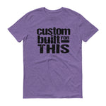 Men's Custom Built for This short sleeve t-shirt - Deviant Sway