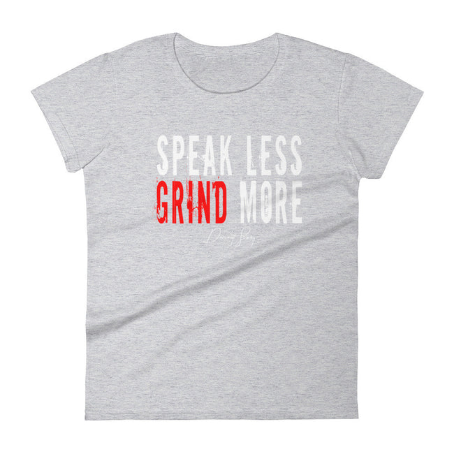 Women's Speak Less Grind More short sleeve t-shirt - Deviant Sway