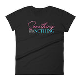Women's Something Out of Nothing short sleeve t-shirt