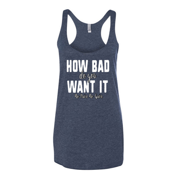 Women's How Bad Do You Want it racerback tank - Deviant Sway