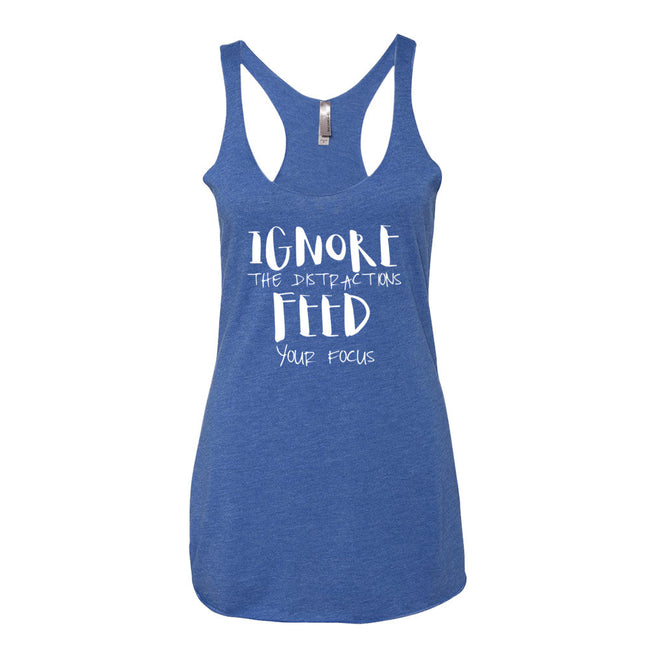 Women's Ignore the Distractions Feed Your Focus racerback tank - Deviant Sway