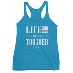 Women's Life is Hard But I'm Tougher racerback tank - Deviant Sway