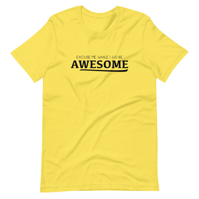 Unisex Excuse Me for While I Go Be Awesome HC Short Sleeve T-Shirt - Deviant Sway