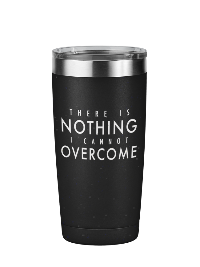 There is Nothing I Cannot Overcome Motivational Tumbler